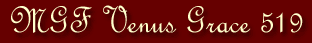 MGF Venus Grace 519